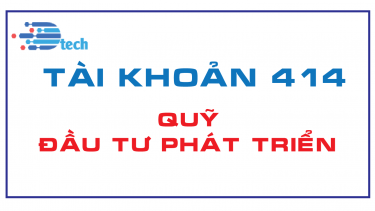 T&Agrave;I KHOẢN 414 - QUỸ ĐẦU TƯ PH&Aacute;T TRIỂN  (Th&ocirc;ng tư 200/2014/TT-BTC)