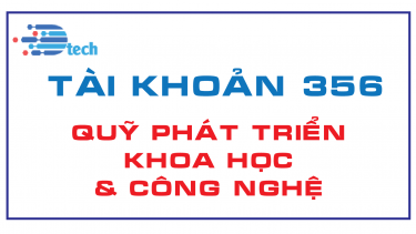 T&Agrave;I KHOẢN 356 - QUỸ PH&Aacute;T TRIỂN KHOA HỌC V&Agrave; C&Ocirc;NG NGHỆ  (Th&ocirc;ng tư 200/2014/TT-BTC)